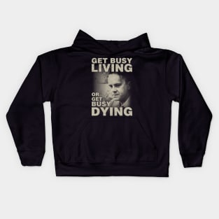 Get Busy Living or Get Busy Dying Kids Hoodie